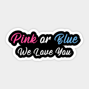 Gender Reveal Shirt Pink or Blue Boy or Girl We Love You Sticker